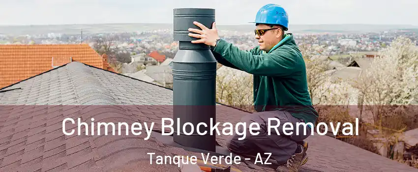 Chimney Blockage Removal Tanque Verde - AZ
