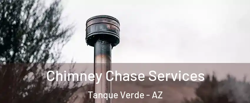 Chimney Chase Services Tanque Verde - AZ