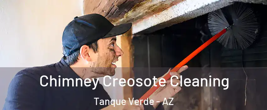 Chimney Creosote Cleaning Tanque Verde - AZ