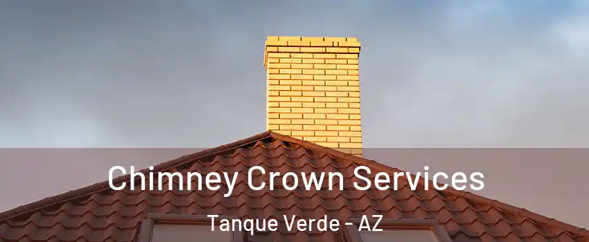 Chimney Crown Services Tanque Verde - AZ
