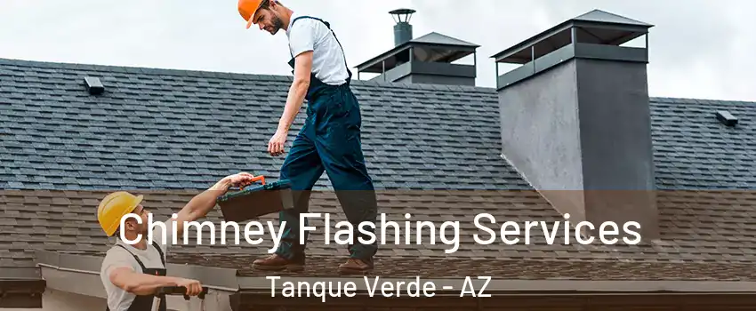 Chimney Flashing Services Tanque Verde - AZ