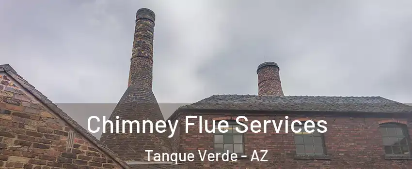 Chimney Flue Services Tanque Verde - AZ