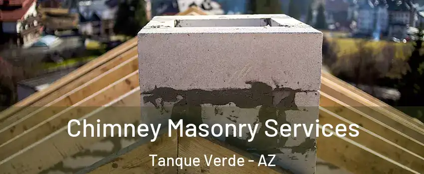 Chimney Masonry Services Tanque Verde - AZ