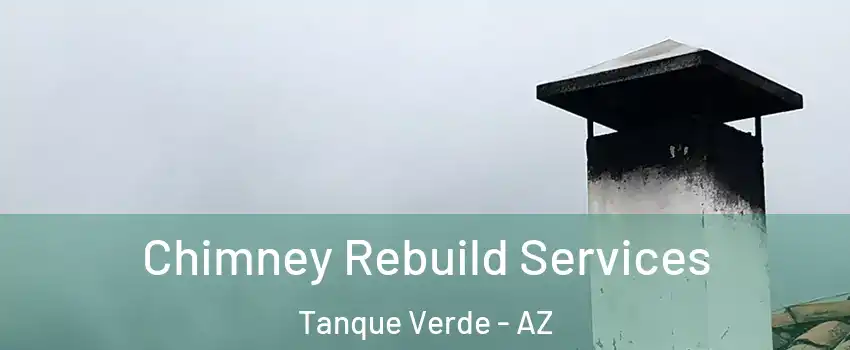 Chimney Rebuild Services Tanque Verde - AZ
