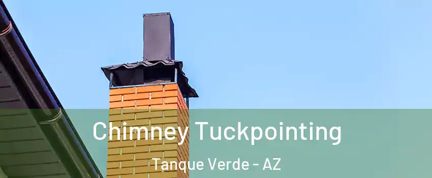 Chimney Tuckpointing Tanque Verde - AZ