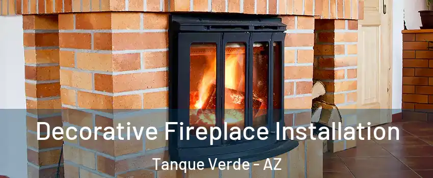 Decorative Fireplace Installation Tanque Verde - AZ