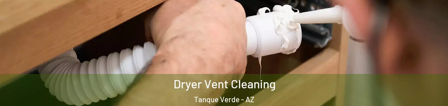 Dryer Vent Cleaning Tanque Verde - AZ