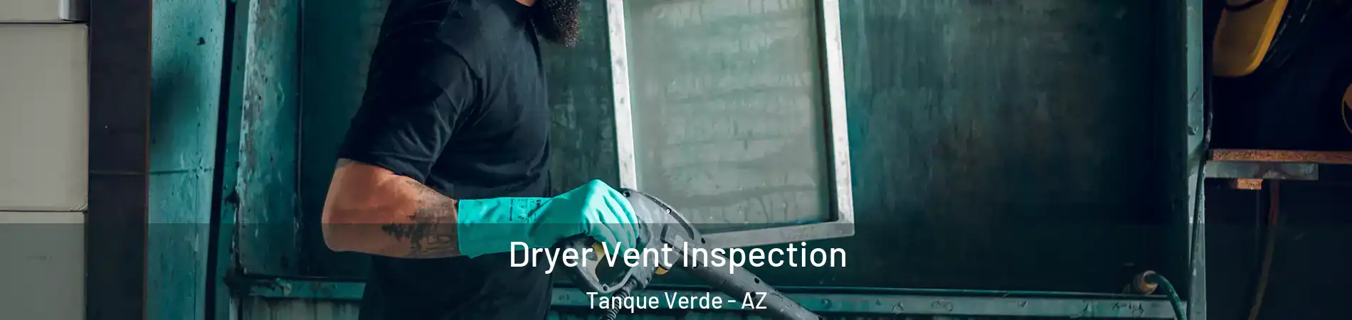 Dryer Vent Inspection Tanque Verde - AZ