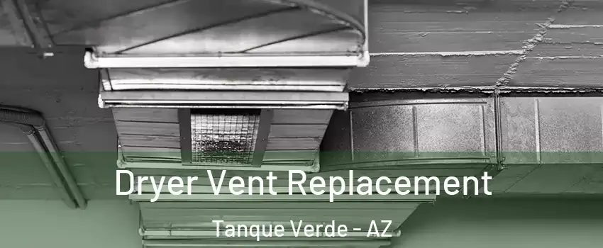 Dryer Vent Replacement Tanque Verde - AZ