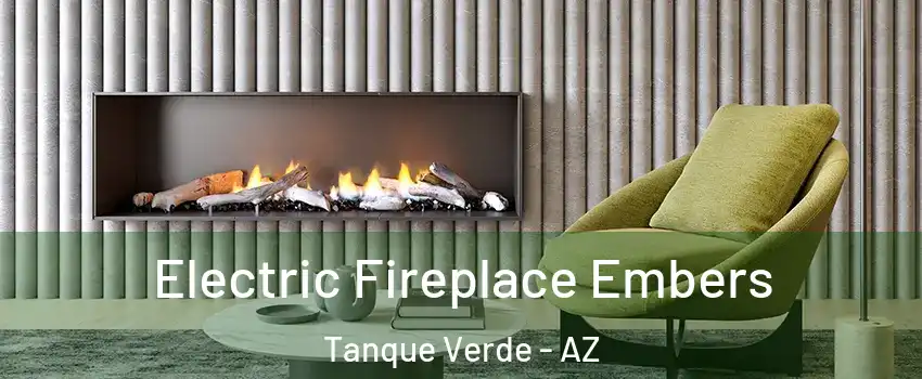 Electric Fireplace Embers Tanque Verde - AZ