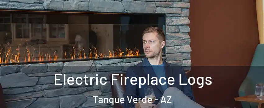 Electric Fireplace Logs Tanque Verde - AZ