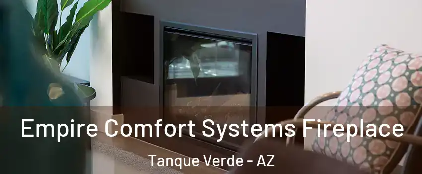 Empire Comfort Systems Fireplace Tanque Verde - AZ