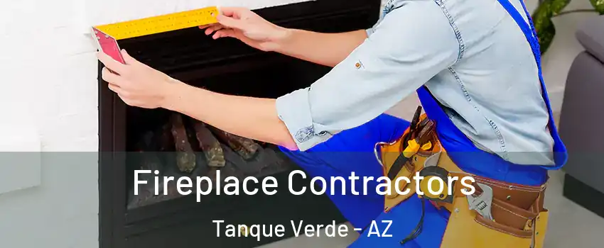 Fireplace Contractors Tanque Verde - AZ