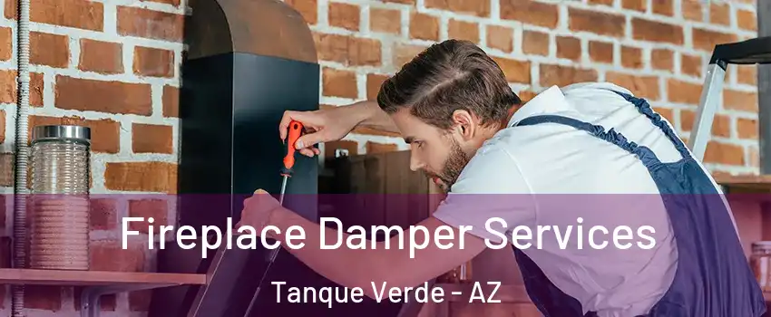 Fireplace Damper Services Tanque Verde - AZ