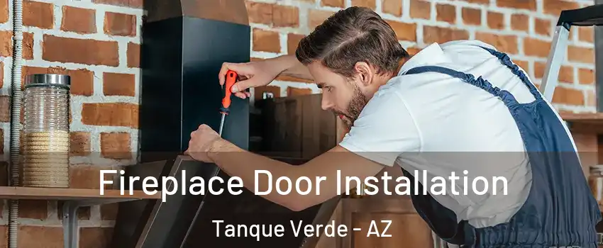 Fireplace Door Installation Tanque Verde - AZ
