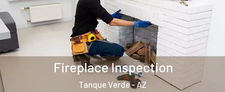 Fireplace Inspection Tanque Verde - AZ