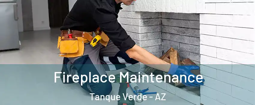 Fireplace Maintenance Tanque Verde - AZ