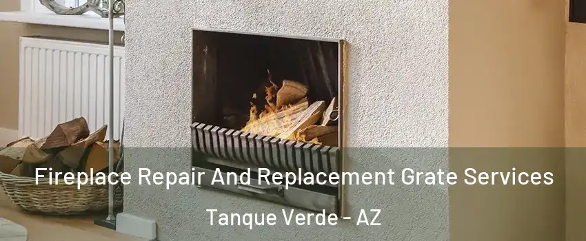 Fireplace Repair And Replacement Grate Services Tanque Verde - AZ