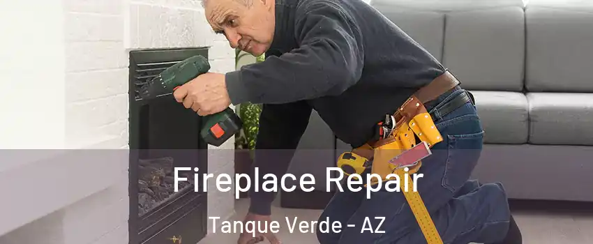 Fireplace Repair Tanque Verde - AZ