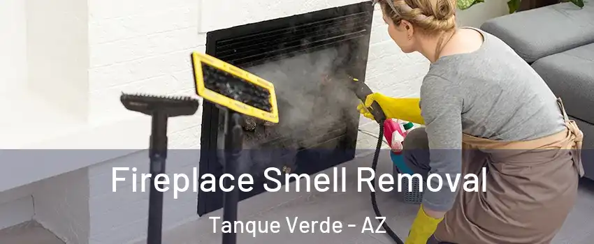 Fireplace Smell Removal Tanque Verde - AZ