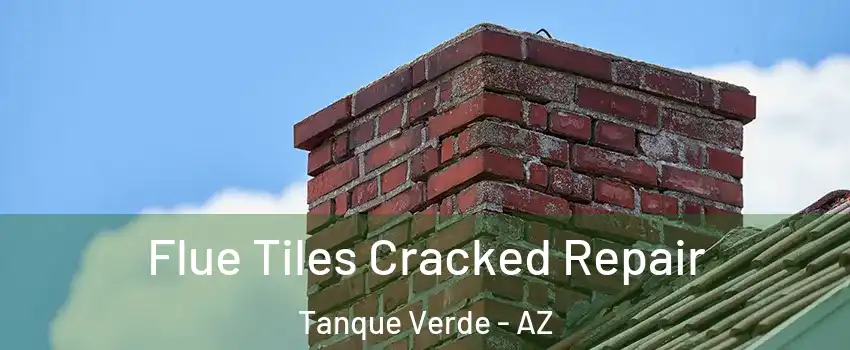 Flue Tiles Cracked Repair Tanque Verde - AZ