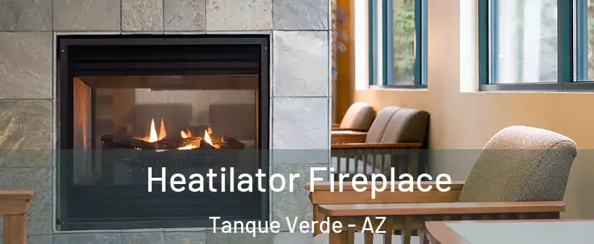 Heatilator Fireplace Tanque Verde - AZ