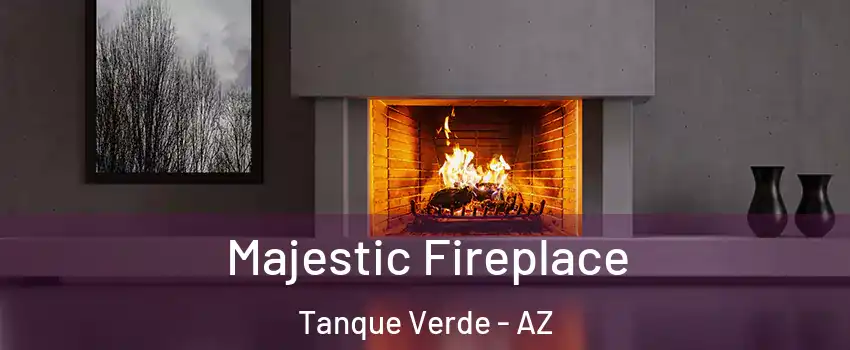 Majestic Fireplace Tanque Verde - AZ