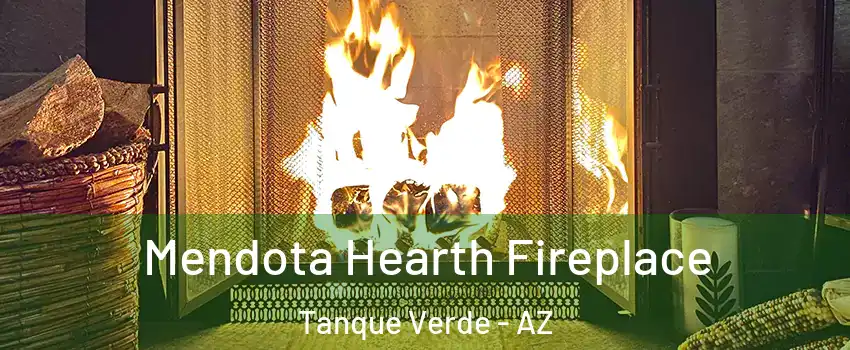 Mendota Hearth Fireplace Tanque Verde - AZ