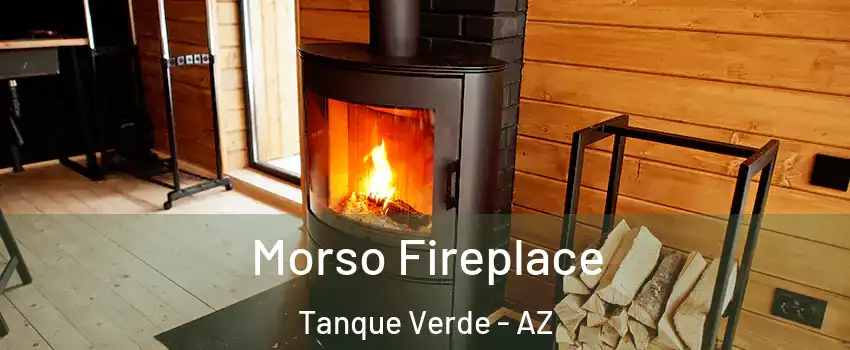 Morso Fireplace Tanque Verde - AZ