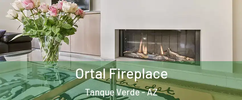 Ortal Fireplace Tanque Verde - AZ