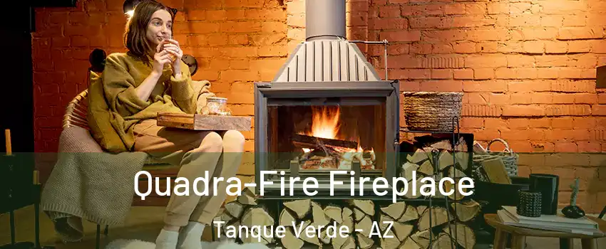 Quadra-Fire Fireplace Tanque Verde - AZ