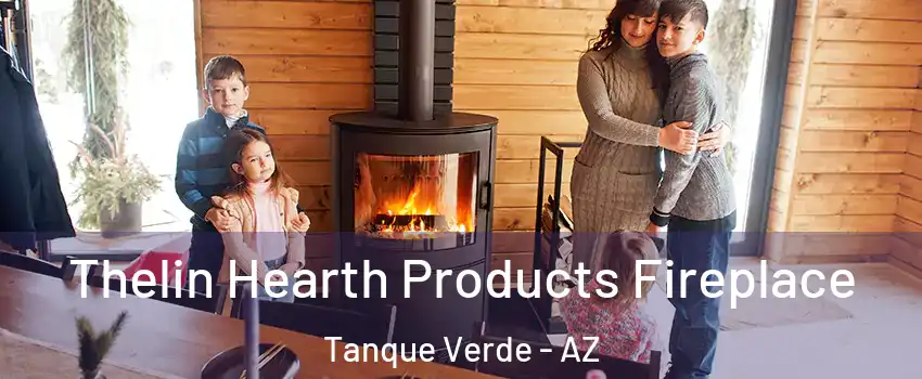 Thelin Hearth Products Fireplace Tanque Verde - AZ