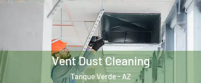 Vent Dust Cleaning Tanque Verde - AZ
