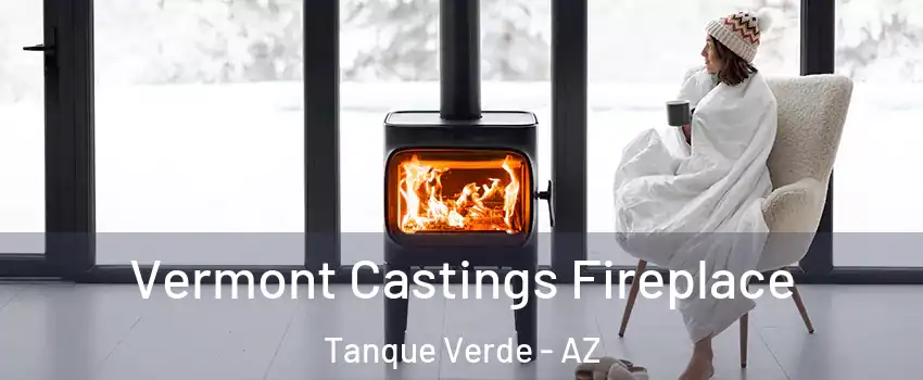 Vermont Castings Fireplace Tanque Verde - AZ