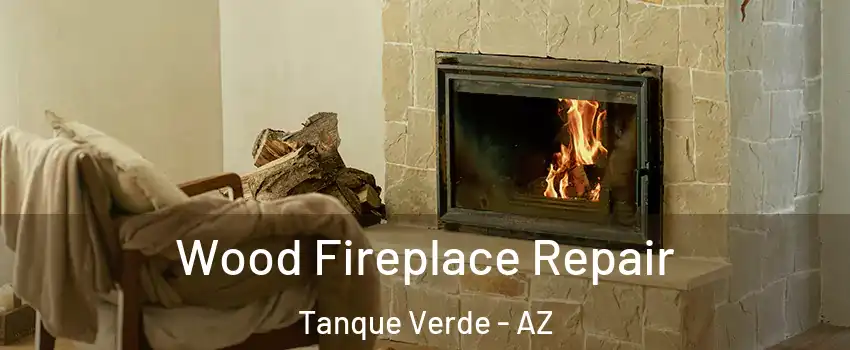  Wood Fireplace Repair Tanque Verde - AZ
