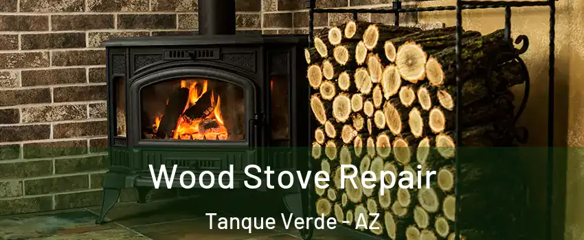  Wood Stove Repair Tanque Verde - AZ